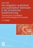 Die Integration qualitativer und quantitativer Methoden in der empirischen Sozialforschung: Theoretische Grundlagen und methodologische Konzepte (German Edition)