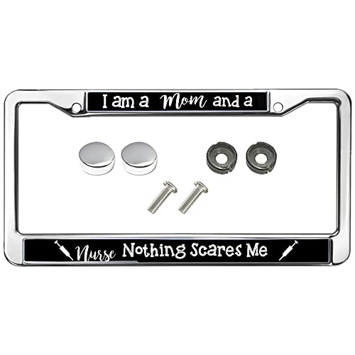 I am a mom and A Nurse Nothing Scares me Chrome Auto License Plate Frame Cover Mom Nurse Quotes Car Chrome License Plate Frame Mom Nurse Quotes Car Accessories
