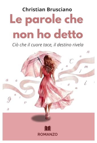 Le parole che non ho detto: Cio che il cuore tace, il destino rivela