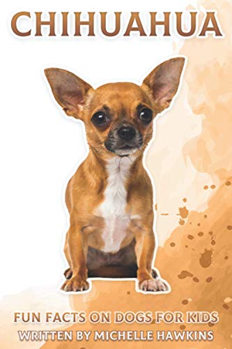 Chihuahua: Fun Fact on Dogs for Kids #13 (Fun Facts on Dogs for Kids)