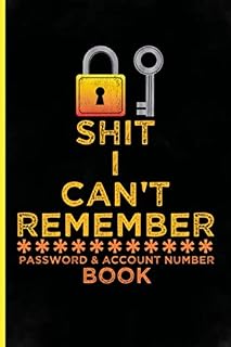 Shit I Can't Remember: Funny Password & Account Number Book for never forget the login info, bank account number, bills, social media account, online ... assistance. Password logbook alphabetical