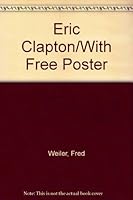 Eric Clapton/With Free Poster 0831728760 Book Cover
