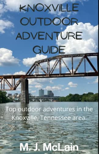 Knoxville Outdoor Adventure Guide: Top Outdoor Adventures in...