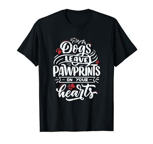 Los perros dejan huellas en tu corazón - Dog Lovers Camiseta