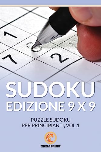 Sudoku Edizione 9 X 9: Puzzle Sudoku Per Principianti, Vol.1 (Italian Edition)
