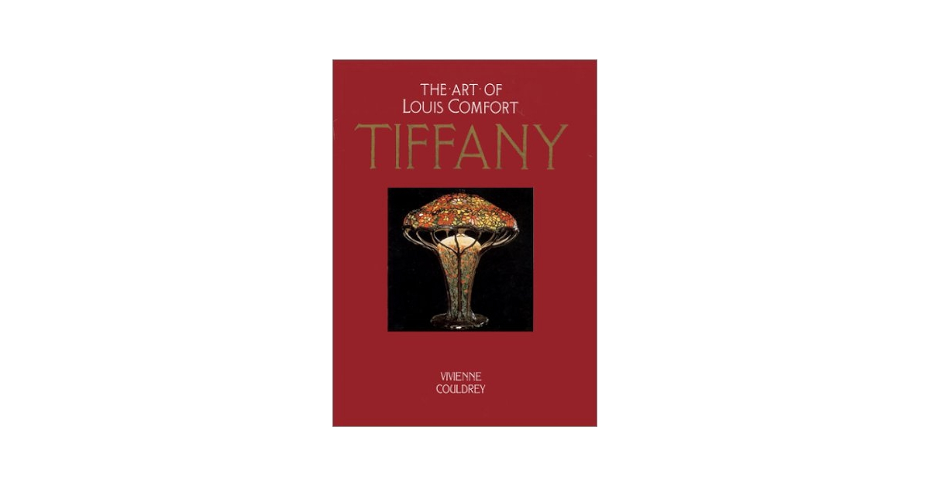 The Art of Louis Comfort Tiffany: Couldrey, Vivienne