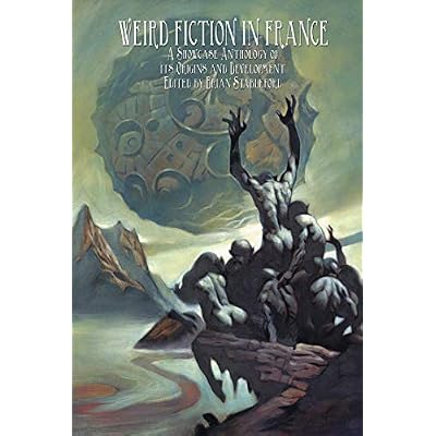 Weird Fiction in France: A Showcase Anthology of its Origins and Development