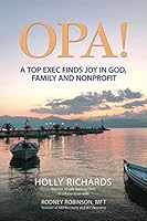Opa!: A Top Exec Finds Joy in God, Family and Nonprofit 1091704732 Book Cover