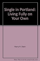 Single in Portland: Living fully on your own 0960266453 Book Cover