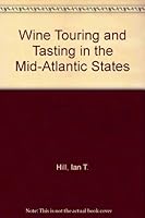 Wine Touring and Tasting in the Mid-Atlantic States 1558701907 Book Cover