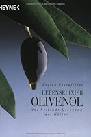 Lebenselixier Olivenöl. Das heilende Geschenk der Götter. 3453154592 Book Cover
