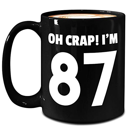 87th Birthday Gifts for Men Women Mug Novelty Tea Coffee Cup Large 15oz Black Ceramic - Oh Crap Im 87 Years Old - Happy Birth Day Celebrant Age Funny Cute Bday Idea Gag