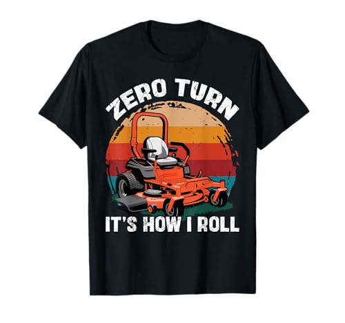 Zero Turn It's How I Roll Landscaping Funny Lawn Mower T-Shirt