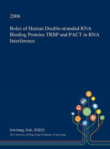 Roles of Human Double-Stranded RNA Binding Proteins Trbp and Pact in ...