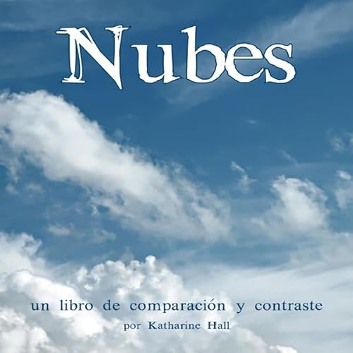 Nubes: Un Libro de Comparaci&oacute;n y Contraste [Clouds: A Compare and Contrast Book] Audiolivro Por Katharine Hall capa