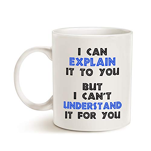MAUAG Funny Engineer Coffee Mug, I Can Explain It to You But I Cant Understand It for You Best Engineering Gifts for Engineer Cup White, 11 Oz