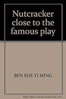 Nutcracker close to the famous play 7543638908 Book Cover
