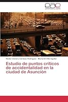 Estudio de puntos críticos de accidentalidad en la ciudad de Asunción 3659085472 Book Cover