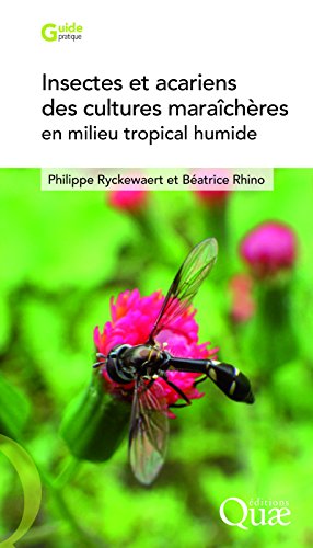 Télécharger Insectes et acariens des cultures maraîchères en milieu tropical humide Gratuit