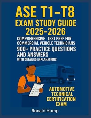 ASE T1-T8 STUDY GUIDE 2025-2026: Master the T-Series Automotive ...