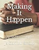 Making It Happen: A Sermon and Lesson Journal for the Preacher on The Go