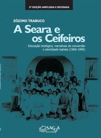 A Seara e os Ceifeiros: Educação teológica, narrativas de conversão e ...