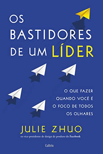 Os Bastidores de um Líder: o que Fazer Quando Você é o Foco de Todos os Olhares