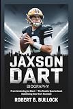 JAXSON DART BIOGRAPHY: From Underdog To Giant: The Rookie Quarterback Redefining New York Football