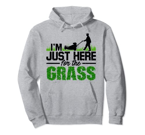 I'm Just Here For The Grass Cortacésped Hobby Gardener Garden Sudadera con Capucha