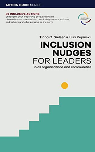 Inclusion Nudges For Leaders Action Guide With 30 Examples Of Behavioural Designs Kindle Edition By Nielsen Tinna Kepinski Lisa Politics Social Sciences Kindle Ebooks Amazon Com