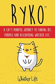 Paperback Ryko: A Cat's Mindful Journey To Finding His Purpose And Discovering Whisker Life. Book