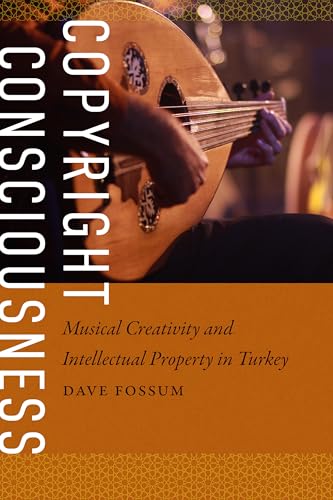 Copyright Consciousness: Musical Creativity and Intellectual Property in Turkey