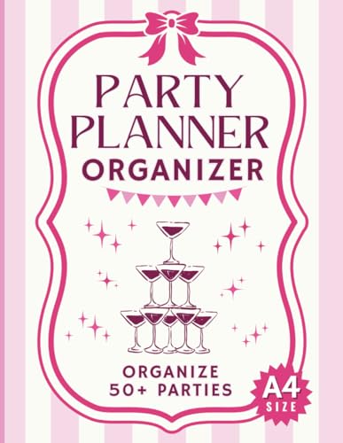 Party Planner Organizer: Large A4 Notebook to Plan 50+ Special