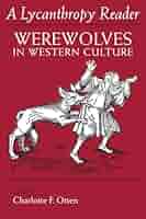 洋書 A Lycanthropy Reader:Werewolves by Otten The Lycanthropy Reader: Werewolves in Western Culture: Otten