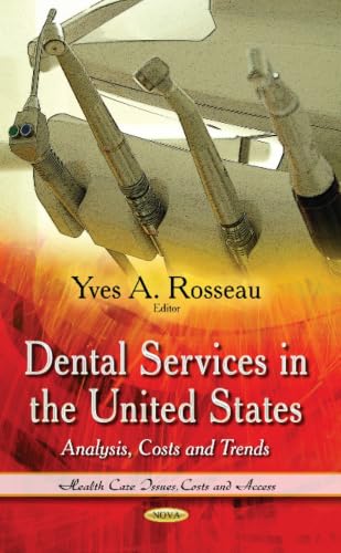 Dental Services in the United States: Analysis, Costs and Trends (Health Issues, Costs and Access)