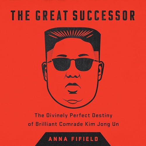 The Great Successor by Anna Fifield episode artwork