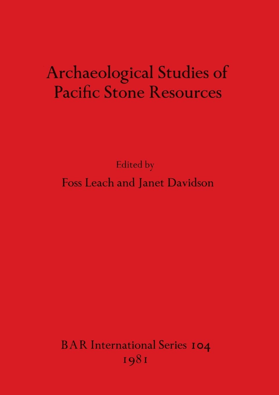 Archaeological Studies of Pacific Stone Resources: 104 (British Archaeological Reports International Series)