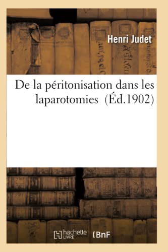 De la péritonisation dans les laparotomies (Sciences) (French Edition)