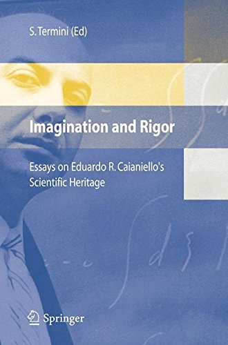 Imagination and Rigor: Essays on Eduardo R. Caianiello's Scientific Heritage