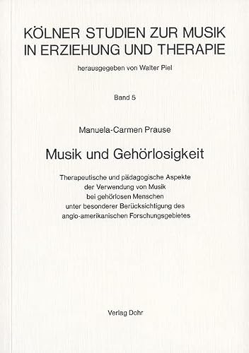Musik und Gehörlosigkeit: Therapeutische und pädagogische Aspekte der Verwendung von Musik bei gehörlosen Menschen unter besonderer Berücksichtigung ... Studien zur Musik in Erziehung und Therapie)