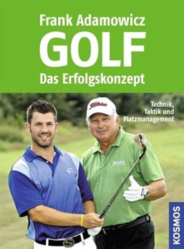 Golf - Das Erfolgskonzept: Technik, Taktik und Platzmanagement