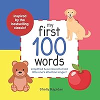 My First 100 Words: Simplified and Oversized to Hold Little One's Attention Longer! 1724032259 Book Cover