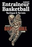 Carnet Entraîneur Basketball Tactique & Terrain: Journal de Bord du Coach pour Séances d'Entraînement & Match/Cahier Matériel Coaching & Accessoires ... Classeur de Notes