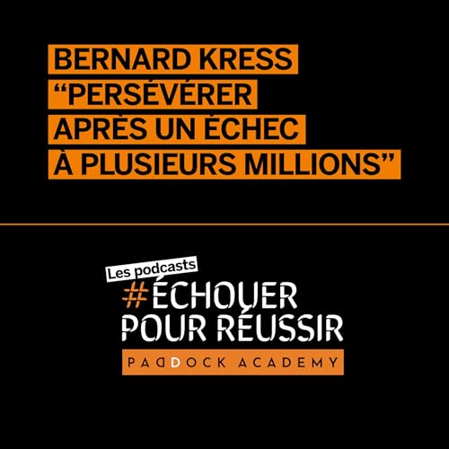 Bernard Kress "Pers&eacute;v&eacute;rer apr&egrave;s un &eacute;chec &agrave; plusieurs millions"
