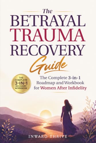 The Betrayal Trauma Recovery Guide: The Complete 3-in-1 Roadmap and Workbook for Women After Infidelity