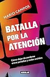 estadio mario camposeco 2018  Batalla por la atención: Cómo dejar de perderse entre pantallas y redes sociales