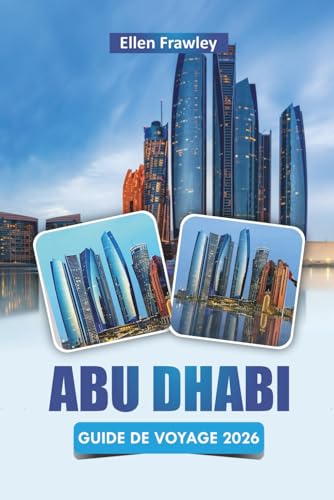 ABU DHABI GUIDE DE VOYAGE 2026: Découvrez les principales attractions,