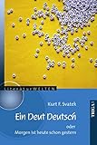 Ein Deut Deutsch: oder Morgen ist heute schon gestern. LiteraturWELTEN Band 35 - Kurt F. Svatek 