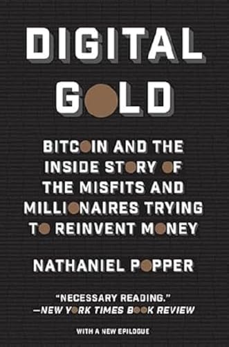 Digital Gold: Bitcoin and the Inside Story of the Misfits and Mil...