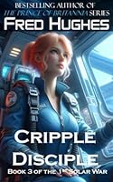 Cripple Disciple (The 1st Solar War) B0D6GJ5C9S Book Cover